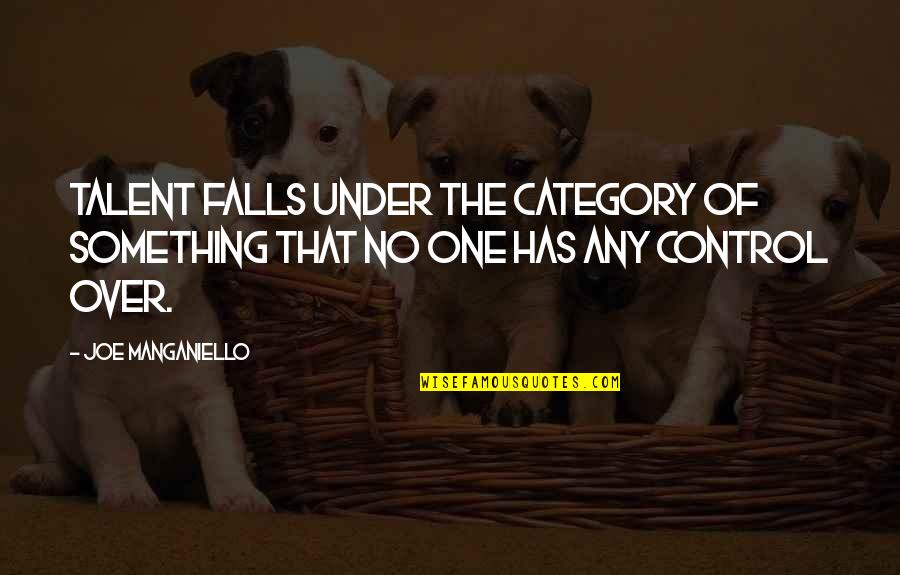 Feeling Like You're Dying Inside Quotes By Joe Manganiello: Talent falls under the category of something that