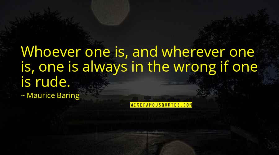 Feeling Lonely And Alone Quotes By Maurice Baring: Whoever one is, and wherever one is, one
