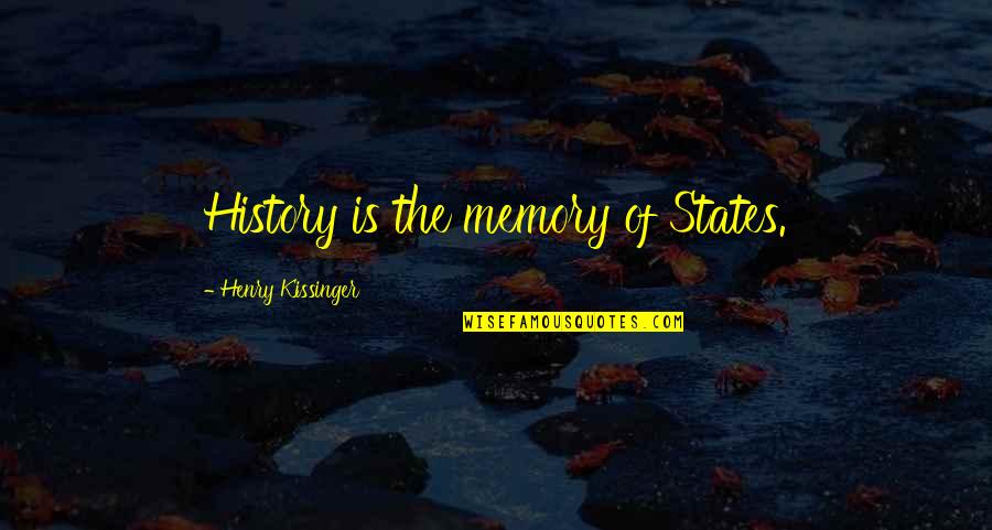 Feeling Lonely Lost Quotes By Henry Kissinger: History is the memory of States.