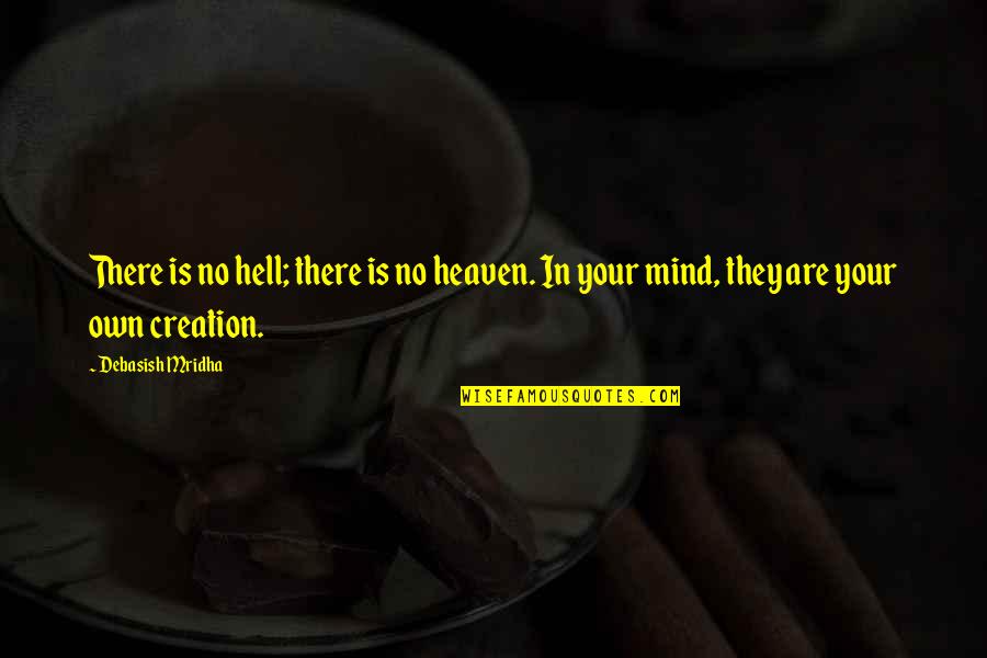 Feeling Loser Quotes By Debasish Mridha: There is no hell; there is no heaven.