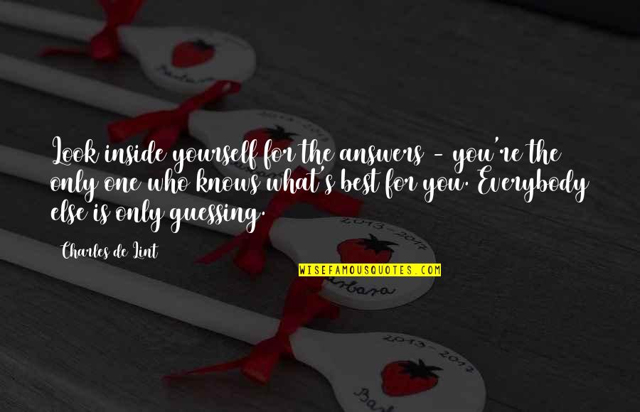 Feeling Lost And Hurt Quotes By Charles De Lint: Look inside yourself for the answers - you're