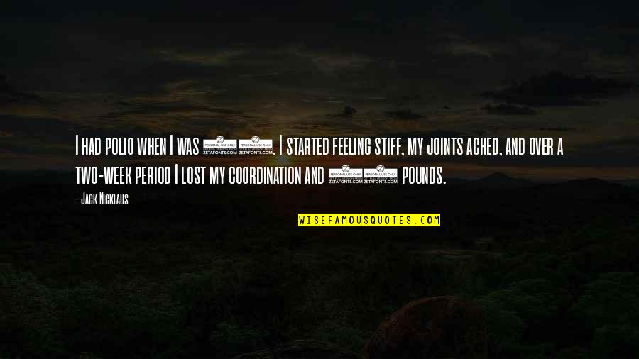 Feeling Lost Without You Quotes By Jack Nicklaus: I had polio when I was 13. I
