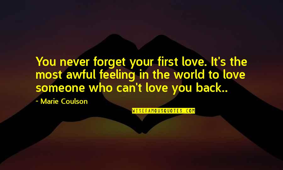 Feeling Love For Someone Quotes By Marie Coulson: You never forget your first love. It's the