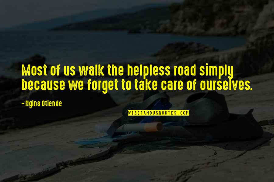 Feeling Low Depressed Quotes By Ngina Otiende: Most of us walk the helpless road simply Feeling Low Depressed Quotes By Ngina Otiende: Most of us walk the helpless road simply