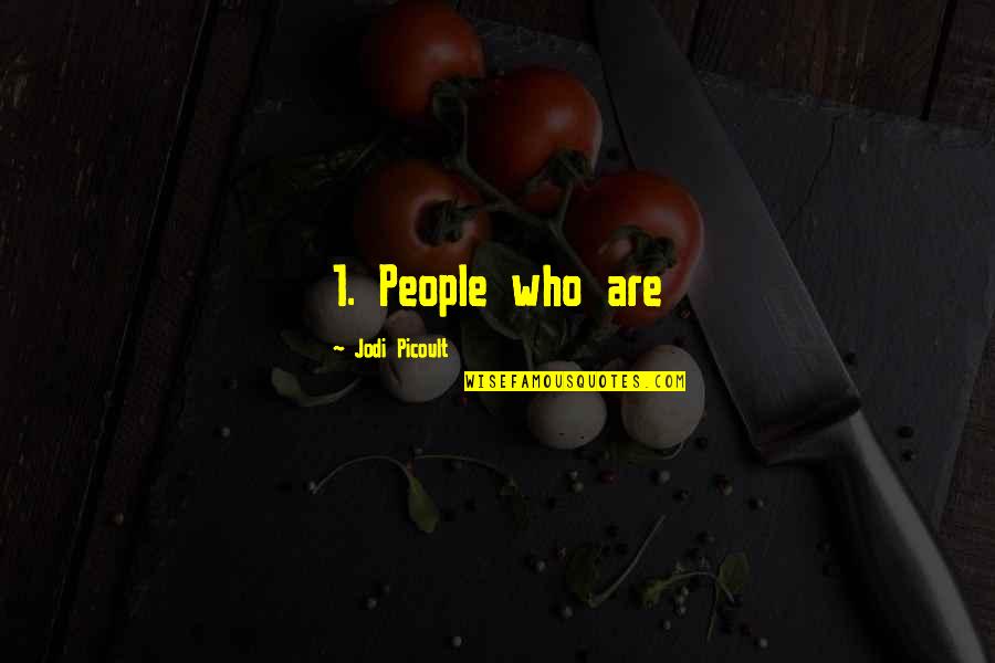 Feeling Low In Life Quotes By Jodi Picoult: 1. People who are