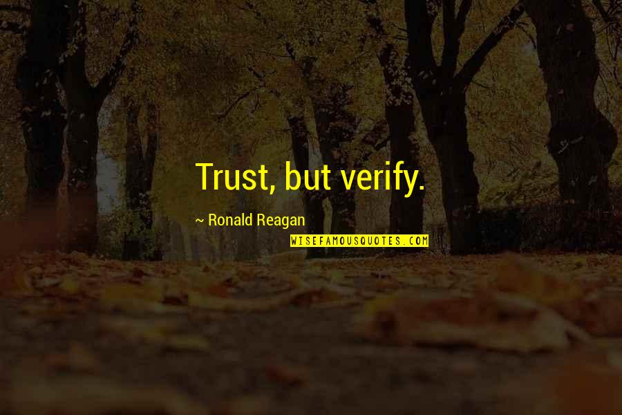 Feeling Low In Life Quotes By Ronald Reagan: Trust, but verify.