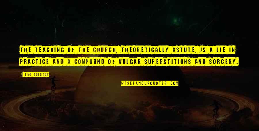 Feeling Mixed Quotes By Leo Tolstoy: The teaching of the church, theoretically astute, is Feeling Mixed Quotes By Leo Tolstoy: The teaching of the church, theoretically astute, is