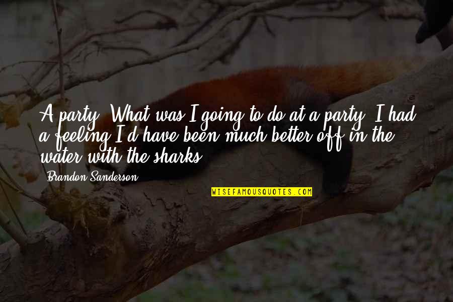 Feeling Much Better Quotes By Brandon Sanderson: A party. What was I going to do