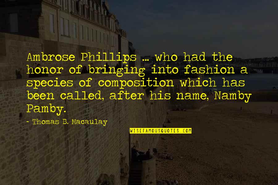 Feeling Myself Will I Am Quotes By Thomas B. Macaulay: Ambrose Phillips ... who had the honor of Feeling Myself Will I Am Quotes By Thomas B. Macaulay: Ambrose Phillips ... who had the honor of