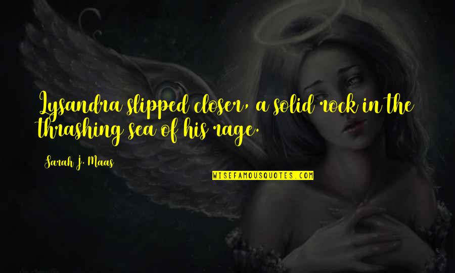 Feeling Nauseated Quotes By Sarah J. Maas: Lysandra slipped closer, a solid rock in the