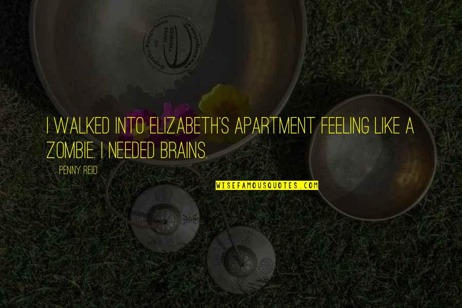 Feeling Needed Quotes By Penny Reid: I walked into Elizabeth's apartment feeling like a