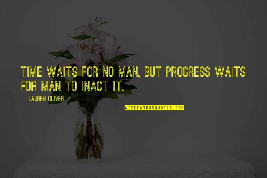 Feeling No Love Quotes By Lauren Oliver: Time waits for no man, but progress waits