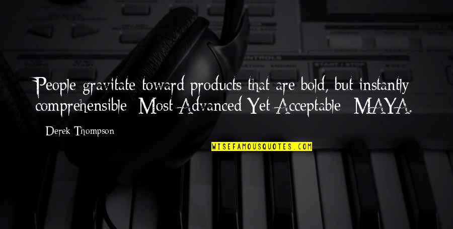 Feeling No One Cares Quotes By Derek Thompson: People gravitate toward products that are bold, but