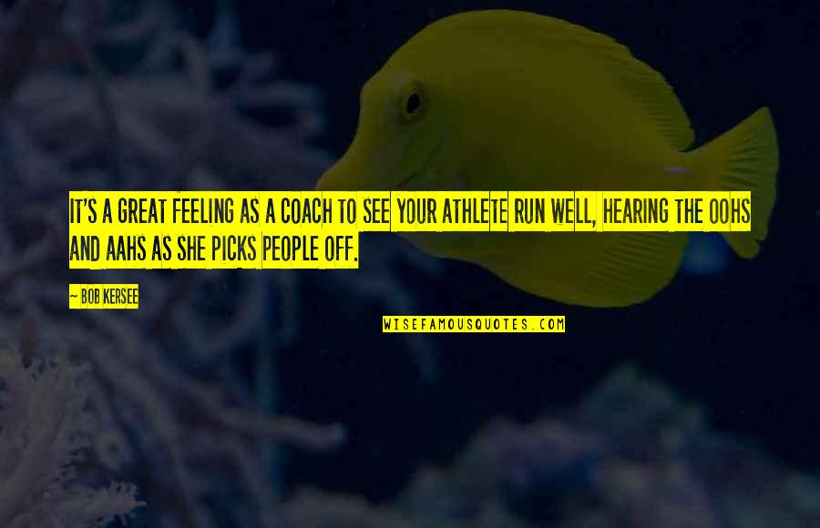 Feeling Not Well Quotes By Bob Kersee: It's a great feeling as a coach to Feeling Not Well Quotes By Bob Kersee: It's a great feeling as a coach to