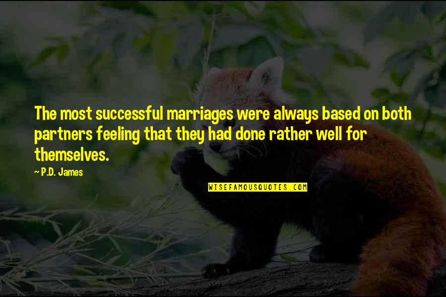 Feeling Not Well Quotes By P.D. James: The most successful marriages were always based on Feeling Not Well Quotes By P.D. James: The most successful marriages were always based on