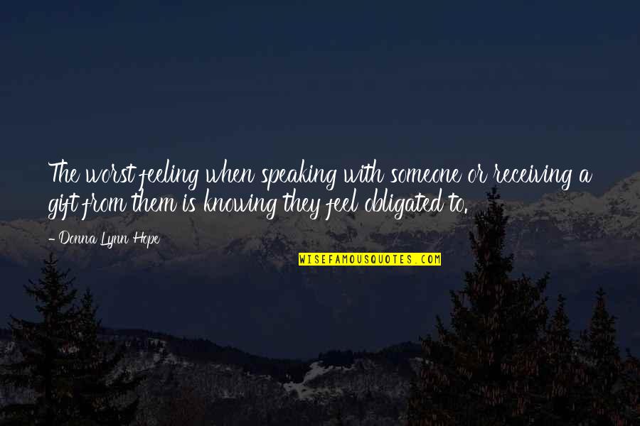 Feeling Obligated Quotes By Donna Lynn Hope: The worst feeling when speaking with someone or