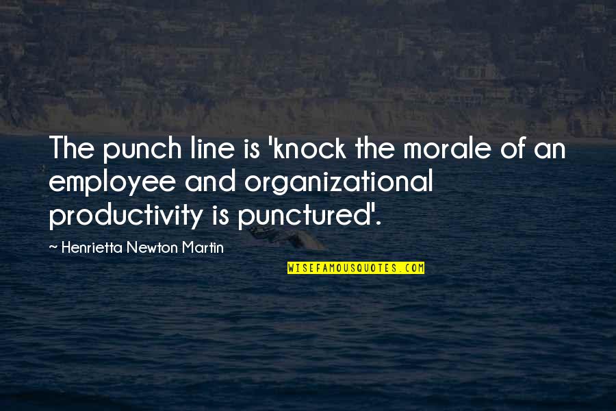 Feeling Of Incompleteness Quotes By Henrietta Newton Martin: The punch line is 'knock the morale of