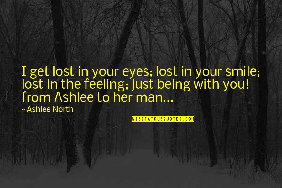 Feeling Of Lost Quotes By Ashlee North: I get lost in your eyes; lost in