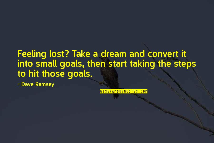 Feeling Of Lost Quotes By Dave Ramsey: Feeling lost? Take a dream and convert it