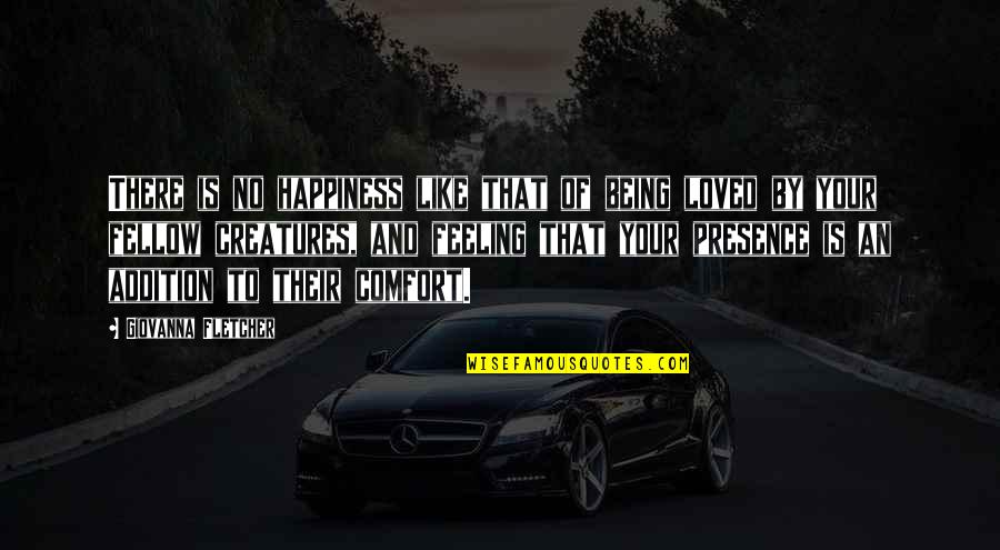 Feeling Of Not Being Loved Quotes By Giovanna Fletcher: There is no happiness like that of being