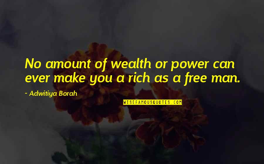 Feeling Of Oneness Quotes By Adwitiya Borah: No amount of wealth or power can ever