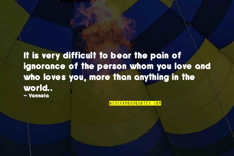 Feeling Of Pain Quotes By Vennela: It is very difficult to bear the pain