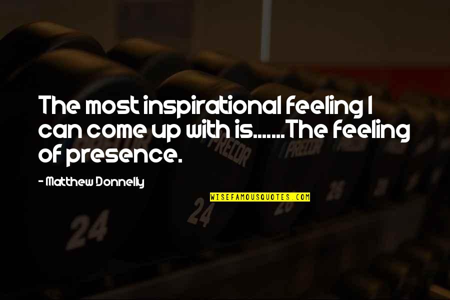Feeling Of Peace Quotes By Matthew Donnelly: The most inspirational feeling I can come up