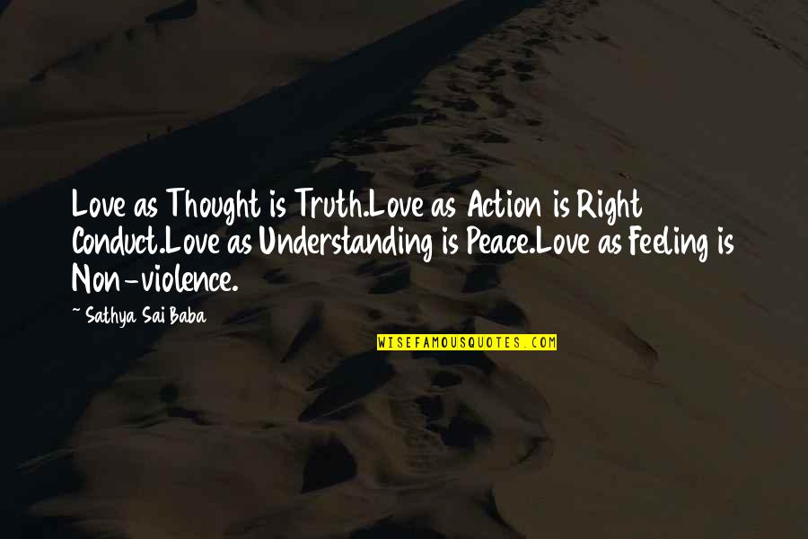 Feeling Of Peace Quotes By Sathya Sai Baba: Love as Thought is Truth.Love as Action is