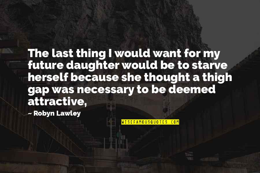 Feeling Of Rejection Quotes By Robyn Lawley: The last thing I would want for my