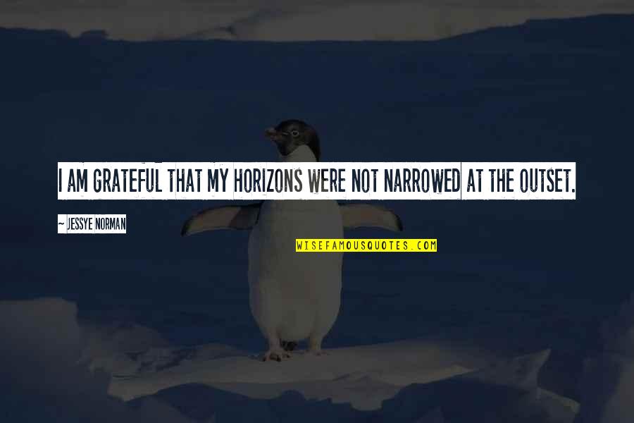 Feeling Of Worthlessness Quotes By Jessye Norman: I am grateful that my horizons were not Feeling Of Worthlessness Quotes By Jessye Norman: I am grateful that my horizons were not