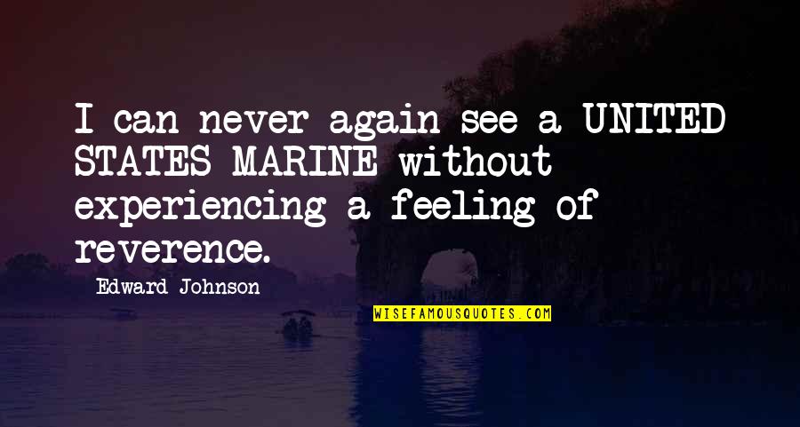 Feeling Okay Again Quotes By Edward Johnson: I can never again see a UNITED STATES