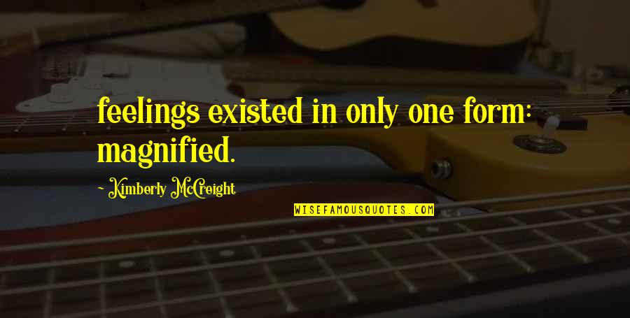 Feeling Okay Quotes By Kimberly McCreight: feelings existed in only one form: magnified.