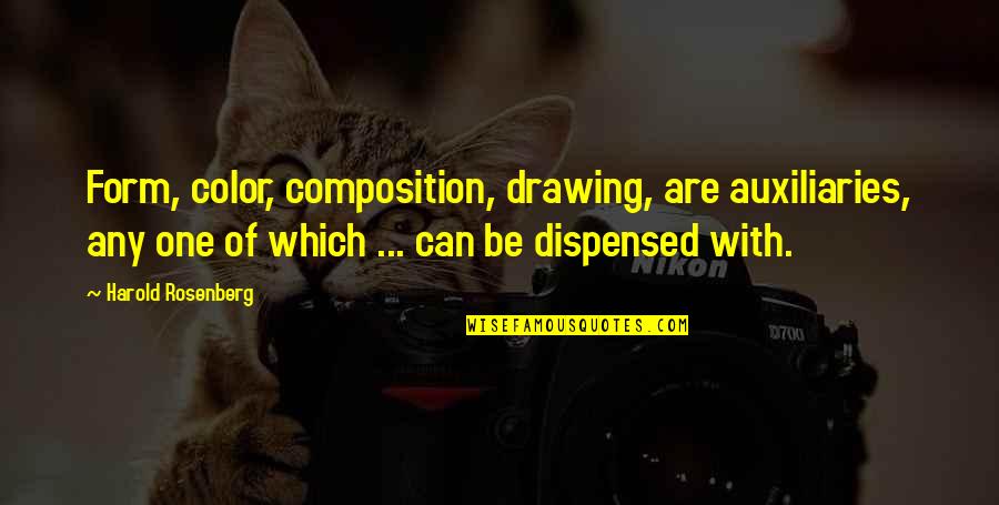 Feeling On Top Of The World Quotes By Harold Rosenberg: Form, color, composition, drawing, are auxiliaries, any one