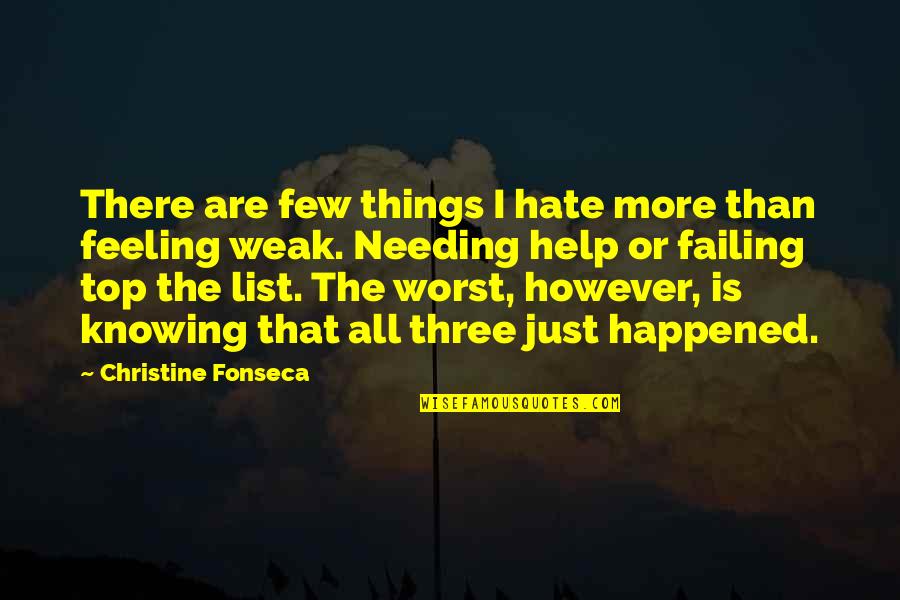 Feeling On Top Quotes By Christine Fonseca: There are few things I hate more than