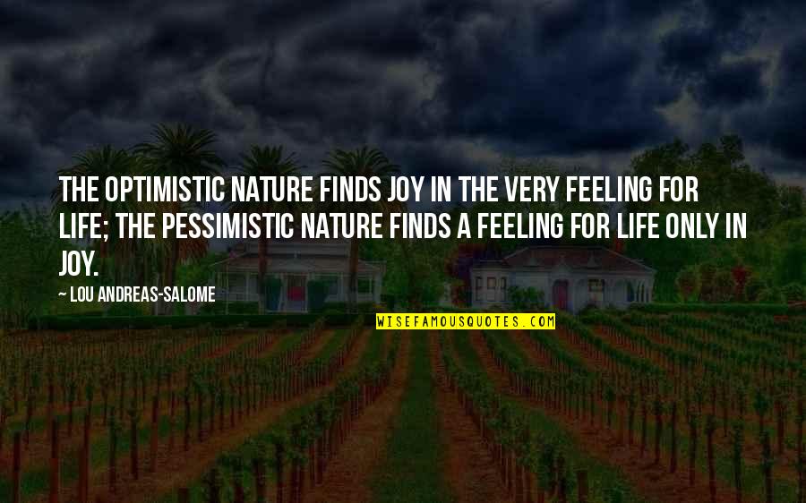 Feeling Optimistic Quotes By Lou Andreas-Salome: The optimistic nature finds joy in the very