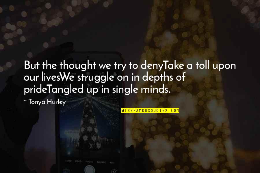 Feeling Ouch Quotes By Tonya Hurley: But the thought we try to denyTake a