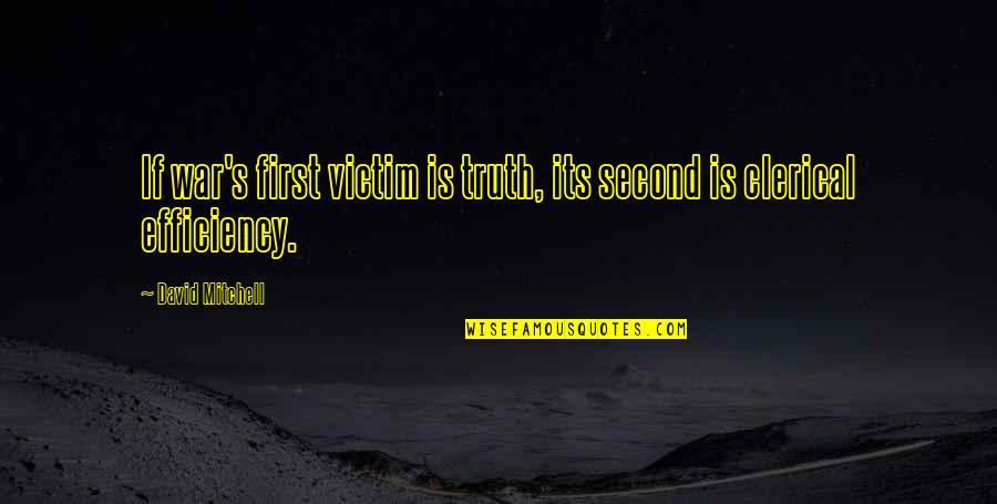 Feeling Over The Moon Quotes By David Mitchell: If war's first victim is truth, its second Feeling Over The Moon Quotes By David Mitchell: If war's first victim is truth, its second