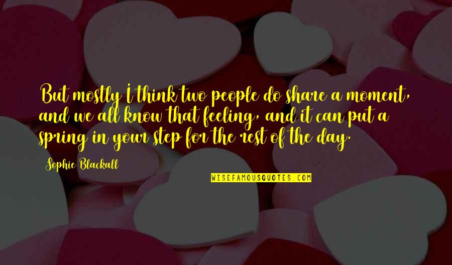 Feeling Over Thinking Quotes By Sophie Blackall: But mostly I think two people do share Feeling Over Thinking Quotes By Sophie Blackall: But mostly I think two people do share