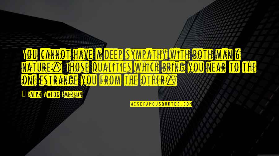 Feeling Overweight Quotes By Ralph Waldo Emerson: You cannot have a deep sympathy with both