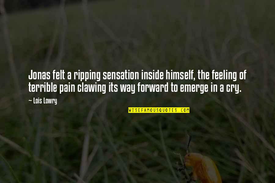 Feeling Pain Inside Quotes By Lois Lowry: Jonas felt a ripping sensation inside himself, the Feeling Pain Inside Quotes By Lois Lowry: Jonas felt a ripping sensation inside himself, the