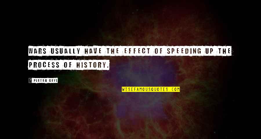 Feeling Pensive Quotes By Pieter Geyl: Wars usually have the effect of speeding up