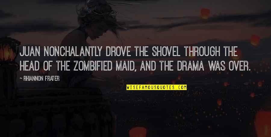 Feeling Pity For Someone Quotes By Rhiannon Frater: Juan nonchalantly drove the shovel through the head