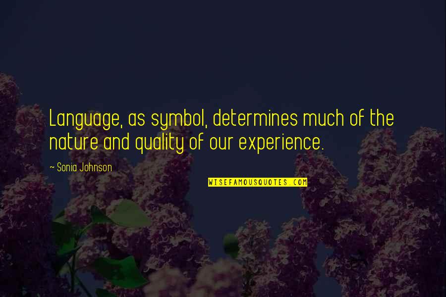 Feeling Playful Quotes By Sonia Johnson: Language, as symbol, determines much of the nature