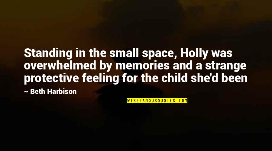 Feeling Protective Quotes By Beth Harbison: Standing in the small space, Holly was overwhelmed