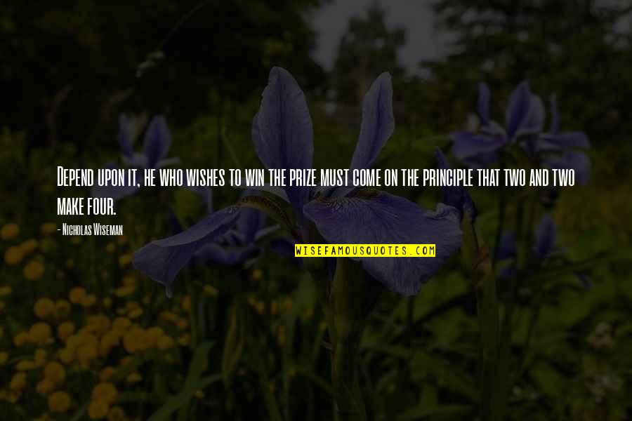 Feeling Proud Of My Husband Quotes By Nicholas Wiseman: Depend upon it, he who wishes to win Feeling Proud Of My Husband Quotes By Nicholas Wiseman: Depend upon it, he who wishes to win