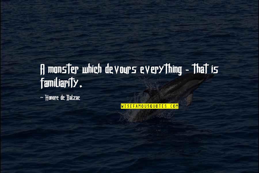 Feeling Punished Quotes By Honore De Balzac: A monster which devours everything - that is