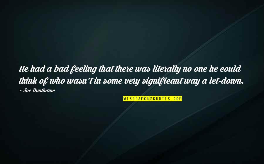 Feeling Really Bad Quotes By Joe Dunthorne: He had a bad feeling that there was