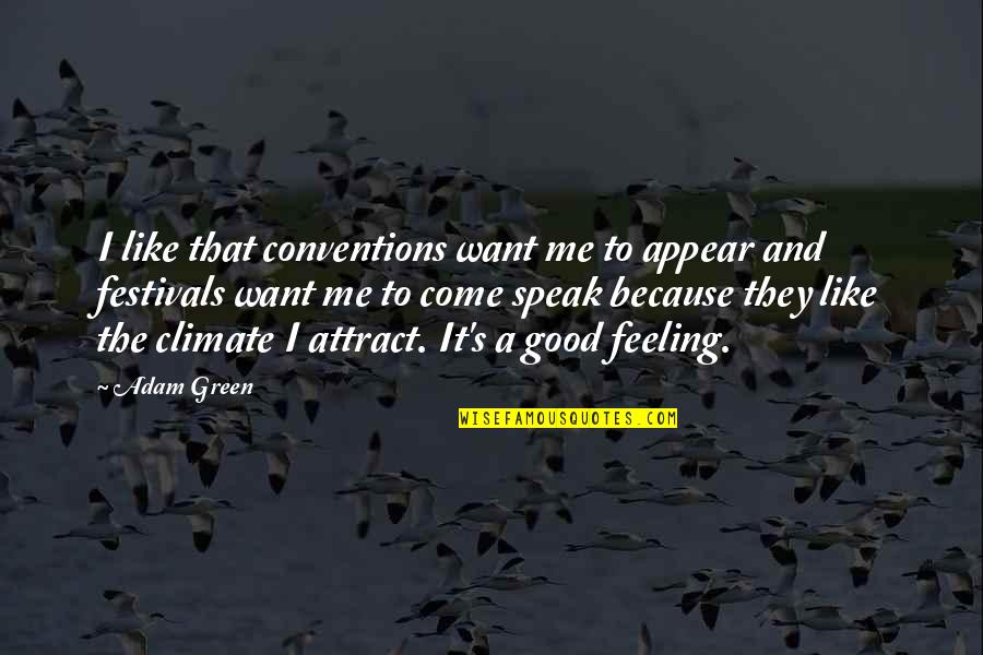 Feeling Really Good Quotes By Adam Green: I like that conventions want me to appear Feeling Really Good Quotes By Adam Green: I like that conventions want me to appear