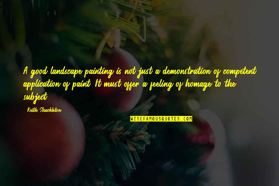 Feeling Really Good Quotes By Keith Shackleton: A good landscape painting is not just a Feeling Really Good Quotes By Keith Shackleton: A good landscape painting is not just a