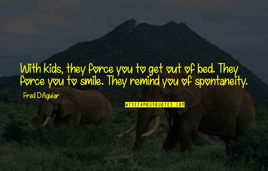 Feeling Really Low Quotes By Fred D'Aguiar: With kids, they force you to get out Feeling Really Low Quotes By Fred D'Aguiar: With kids, they force you to get out